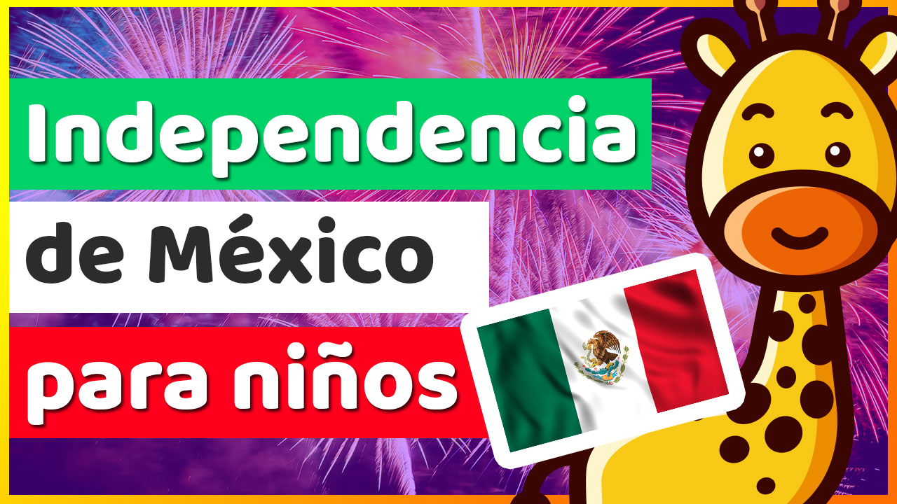 Independencia de México para niños - Luippo [VIDEO]